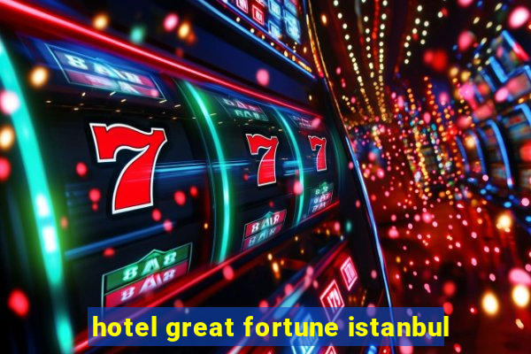 hotel great fortune istanbul