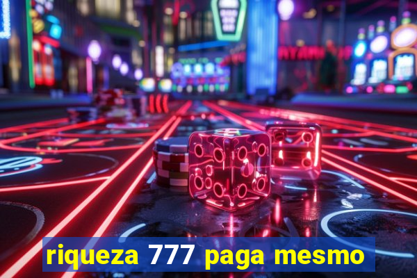 riqueza 777 paga mesmo