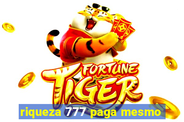 riqueza 777 paga mesmo