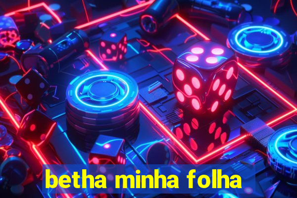 betha minha folha