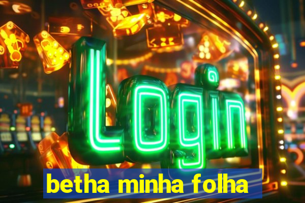 betha minha folha