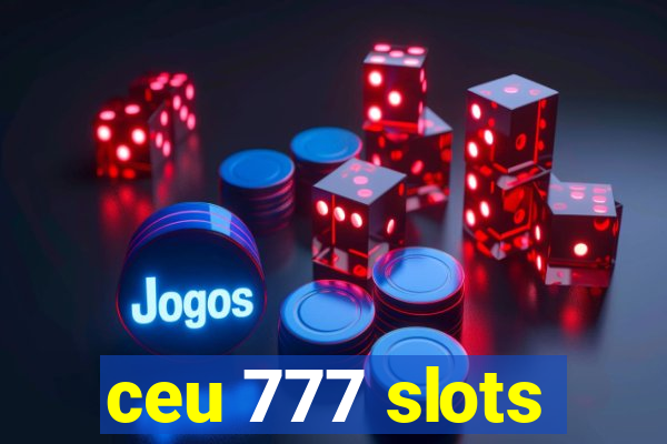 ceu 777 slots