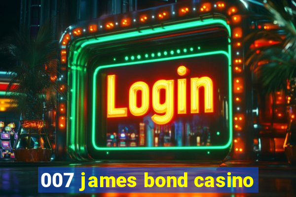 007 james bond casino