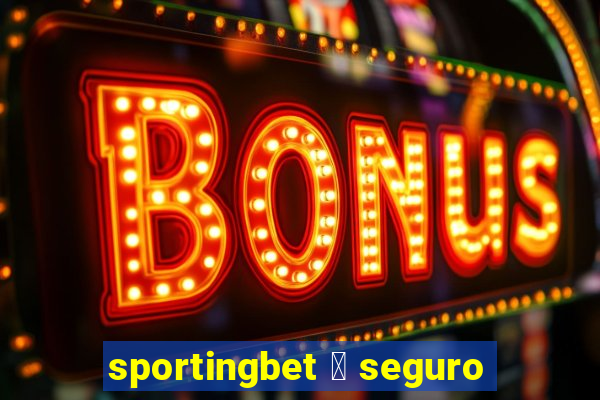 sportingbet 茅 seguro