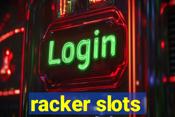 racker slots