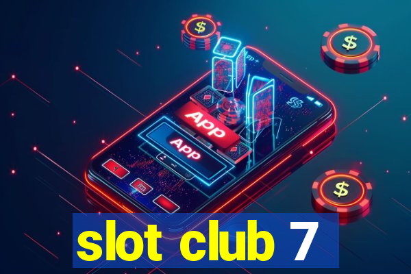 slot club 7