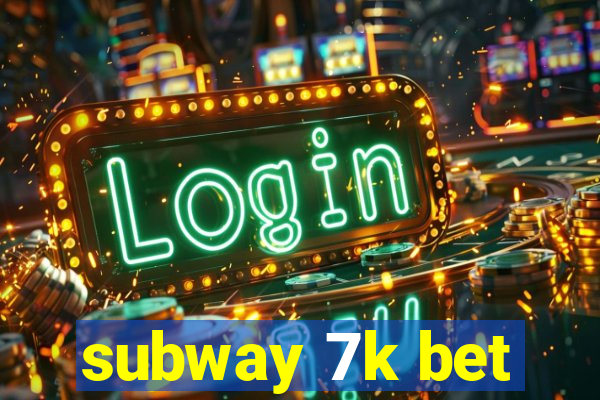 subway 7k bet