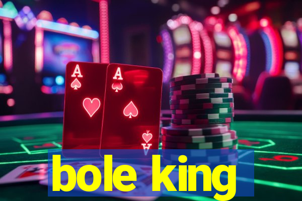 bole king