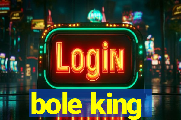 bole king