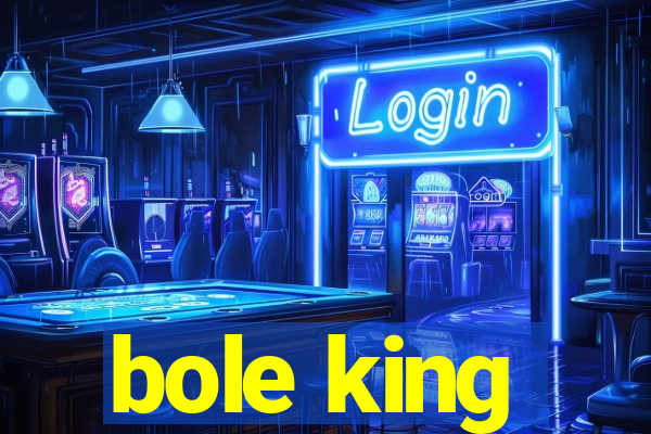 bole king