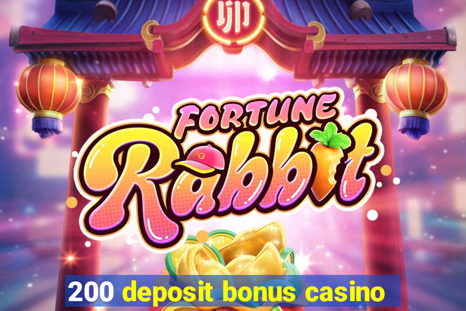 200 deposit bonus casino