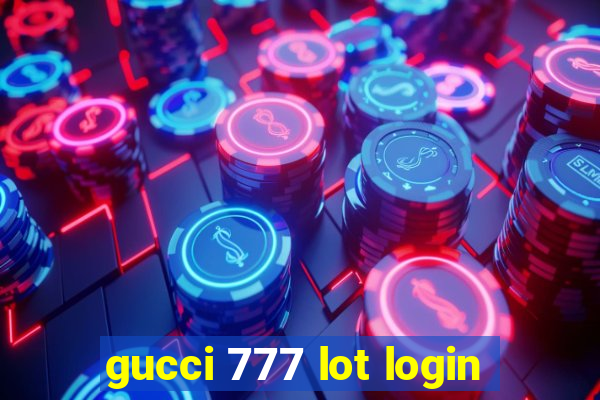 gucci 777 lot login