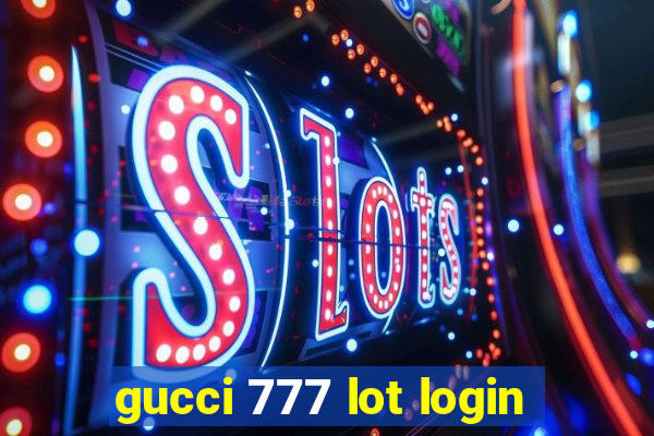 gucci 777 lot login