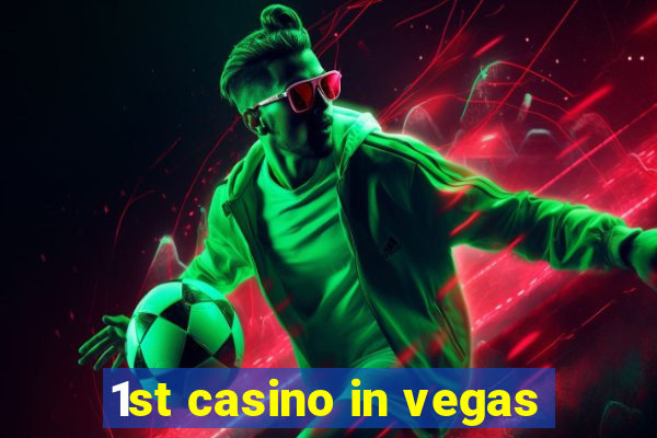 1st casino in vegas