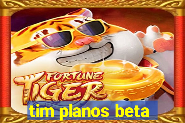 tim planos beta