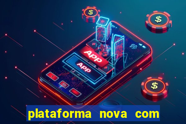 plataforma nova com bonus no cadastro