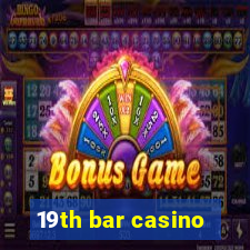 19th bar casino