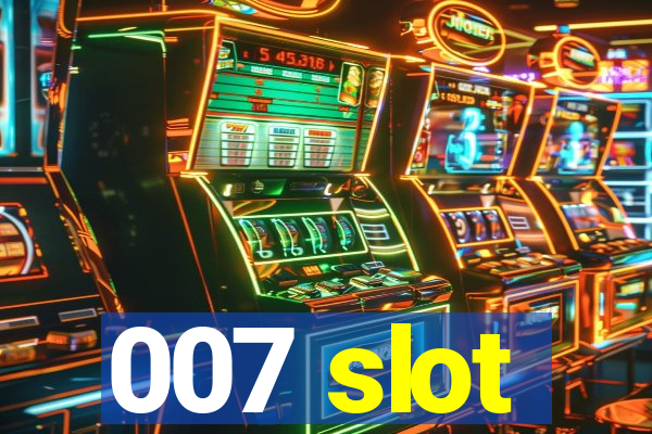 007 slot