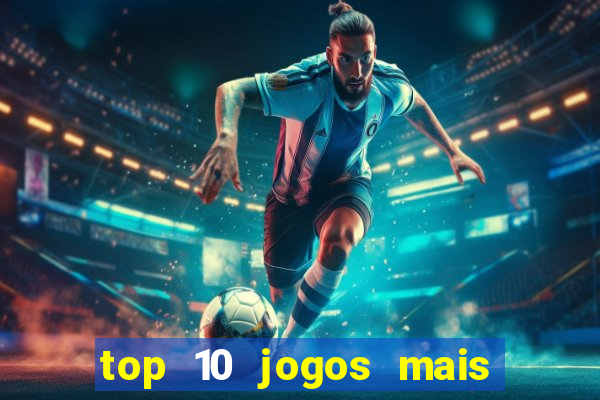 top 10 jogos mais jogados do mundo