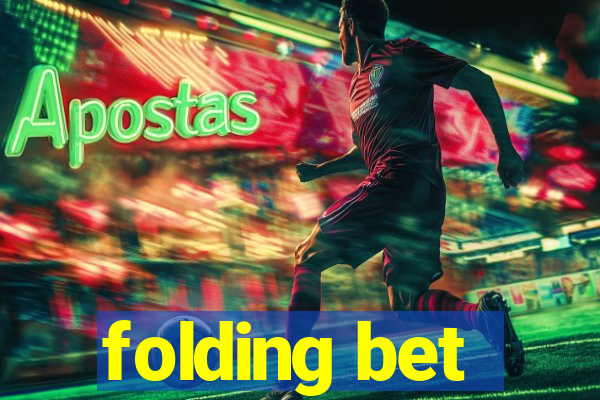 folding bet