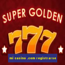 mi casino .com registrarse