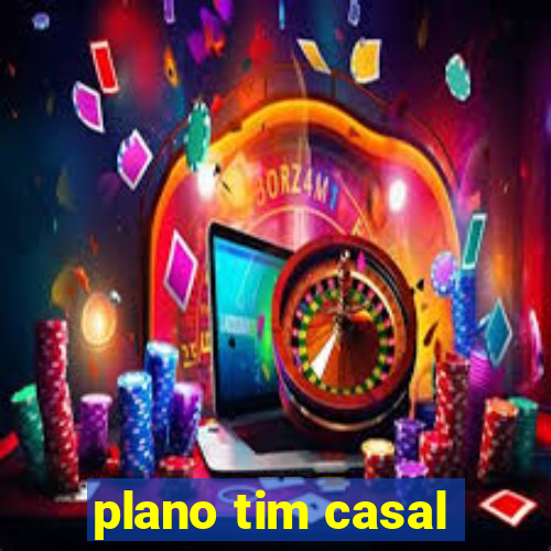 plano tim casal