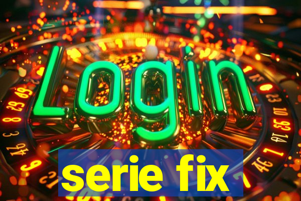 serie fix