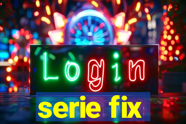 serie fix