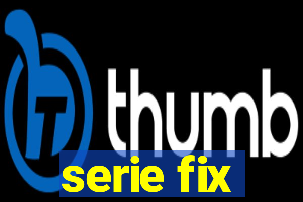 serie fix