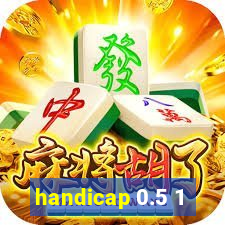 handicap 0.5 1