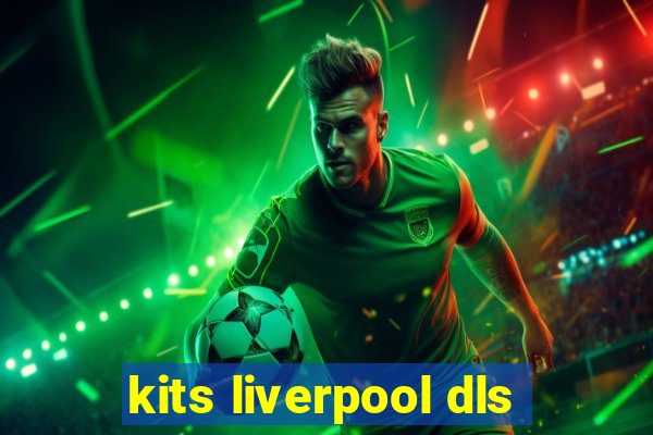 kits liverpool dls