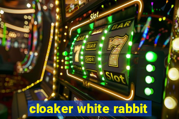 cloaker white rabbit