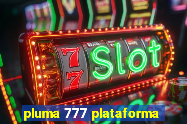 pluma 777 plataforma