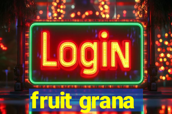 fruit grana