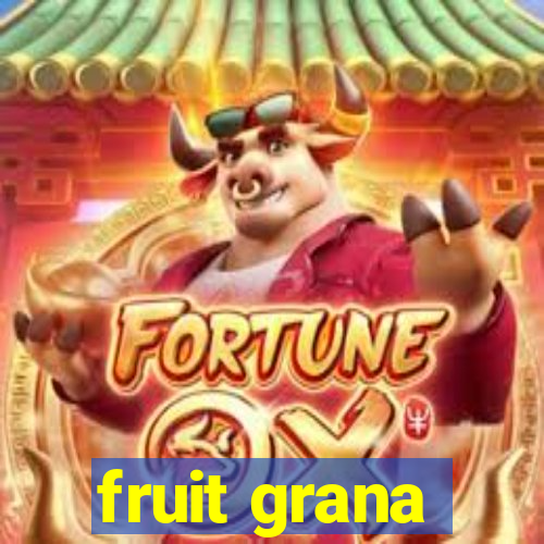 fruit grana