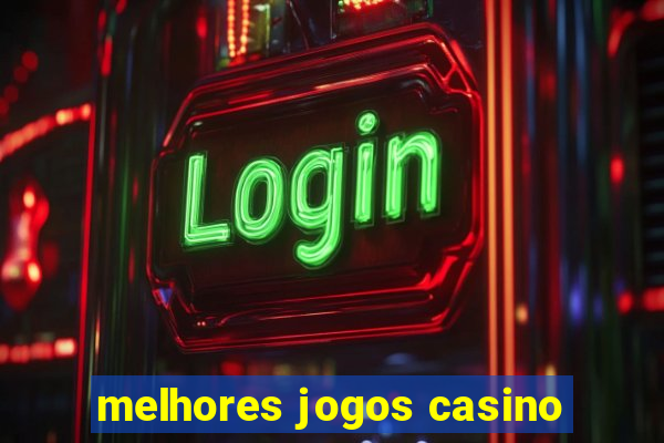 melhores jogos casino