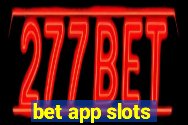 bet app slots