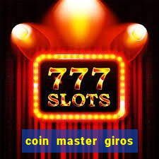 coin master giros gratis toda hora