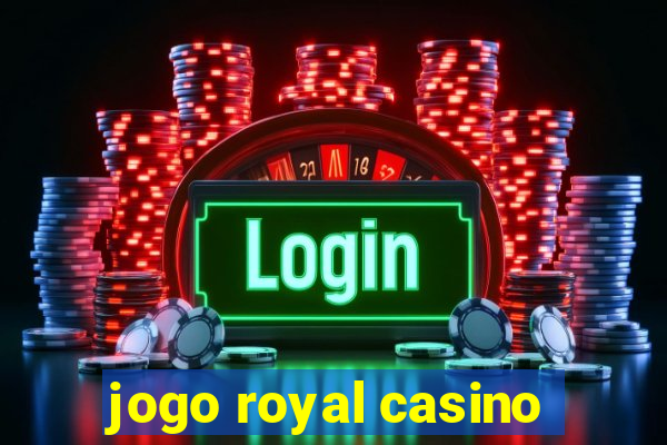 jogo royal casino