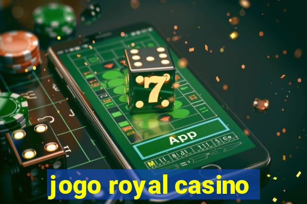 jogo royal casino