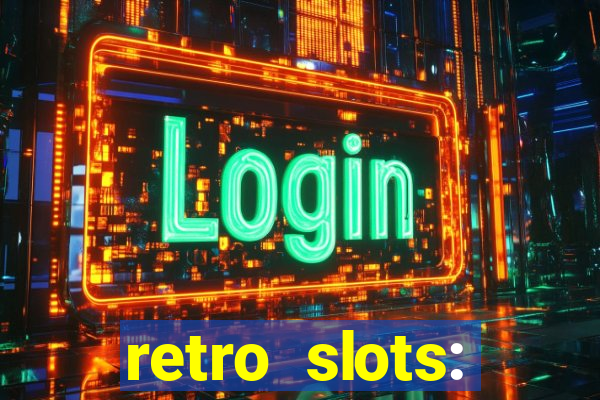 retro slots: classic slots