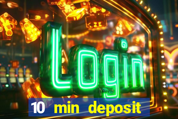 10 min deposit online casino