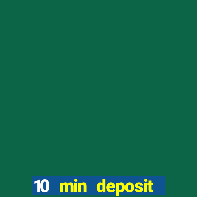 10 min deposit online casino