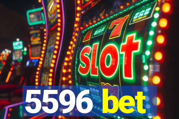 5596 bet