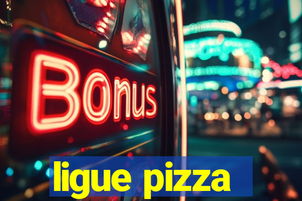 ligue pizza