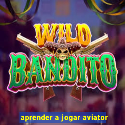 aprender a jogar aviator