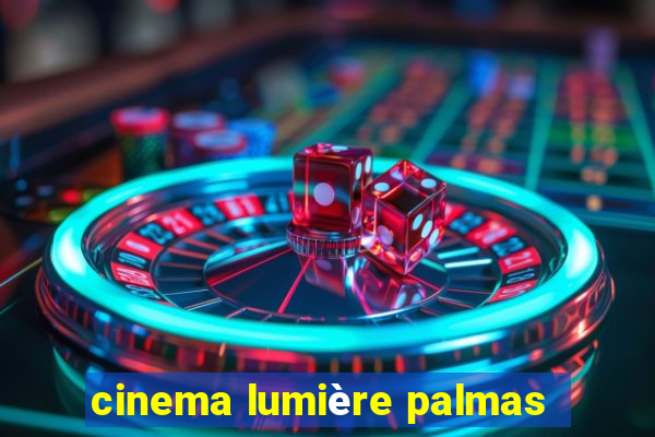 cinema lumière palmas