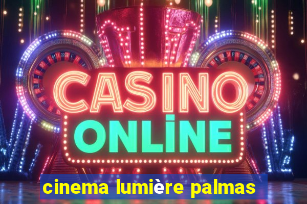 cinema lumière palmas