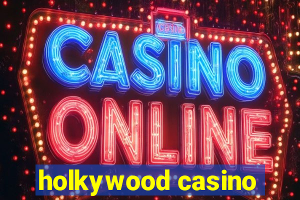 holkywood casino