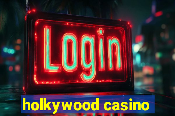 holkywood casino